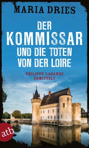 Der Kommissar und die Toten von der Loire de Maria Dries