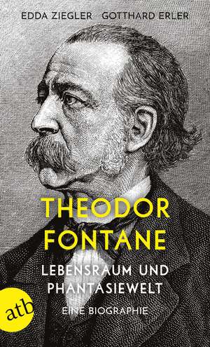 Theodor Fontane. Lebensraum und Phantasiewelt de Edda Ziegler