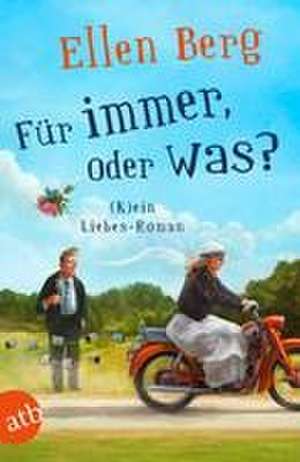 Für immer, oder was? de Ellen Berg