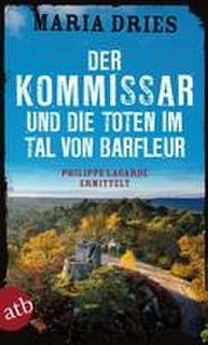 Der Kommissar und die Toten im Tal von Barfleur de Maria Dries