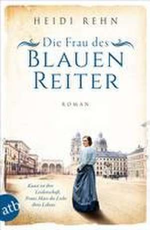 Die Frau des Blauen Reiter de Heidi Rehn