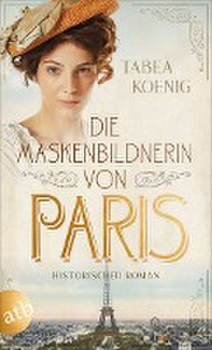 Die Maskenbildnerin von Paris de Tabea Koenig