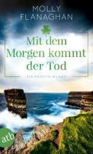 Mit dem Morgen kommt der Tod de Molly Flanaghan