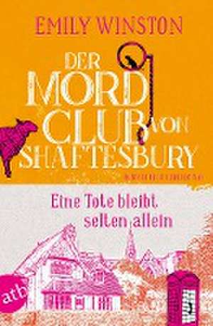 Der Mordclub von Shaftesbury - Eine Tote bleibt selten allein de Emily Winston