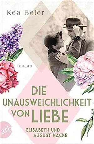 Die Unausweichlichkeit von Liebe - Elisabeth und August Macke de Kea Beier