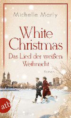 White Christmas - Das Lied der weißen Weihnacht de Michelle Marly