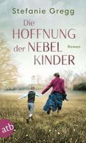 Die Hoffnung der Nebelkinder de Stefanie Gregg