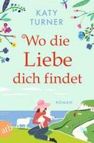 Wo die Liebe dich findet de Katy Turner