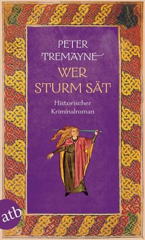 Wer Sturm sät de Peter Tremayne