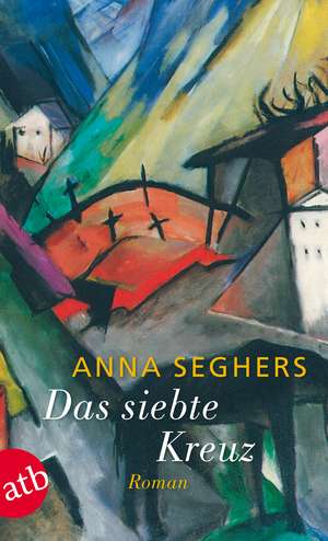 Das siebte Kreuz de Anna Seghers