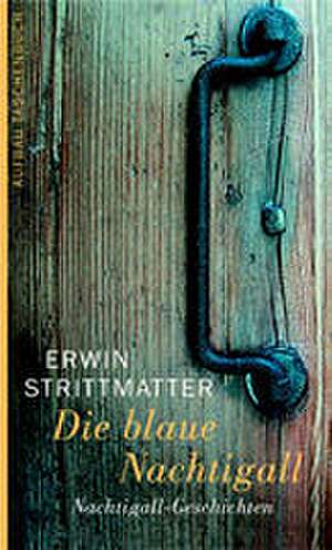 Die blaue Nachtigall oder Der Anfang von etwas de Erwin Strittmatter