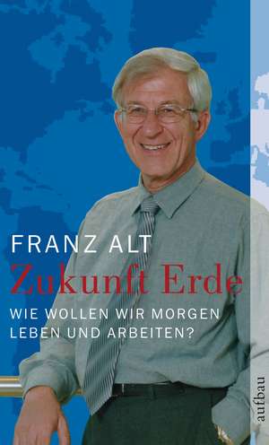 Zukunft Erde de Franz Alt