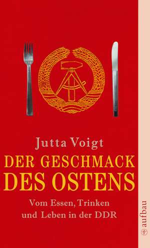 Der Geschmack des Ostens de Jutta Voigt