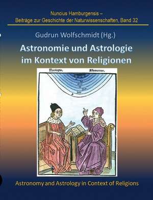 Astronomie und Astrologie im Kontext von Religionen de Gudrun Wolfschmidt