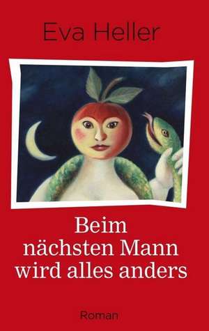 Beim nächsten Mann wird alles anders de Eva Heller
