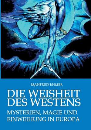 Die Weisheit des Westens de Manfred Ehmer