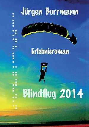 Blindflug 2014 de Jürgen Borrmann