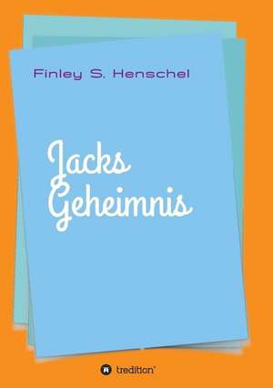 Jacks Geheimnis de Finley Sander Henschel