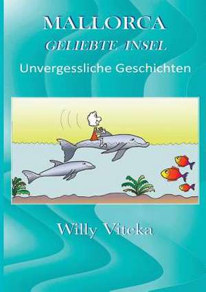 MALLORCA ¿ GELIEBTE INSEL de Willy Viteka