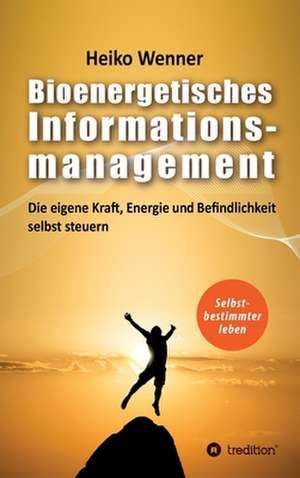 Bioenergetisches Informationsmanagement de Heiko Wenner