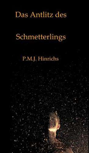 Das Antlitz des Schmetterlings de P. M. J. Hinrichs