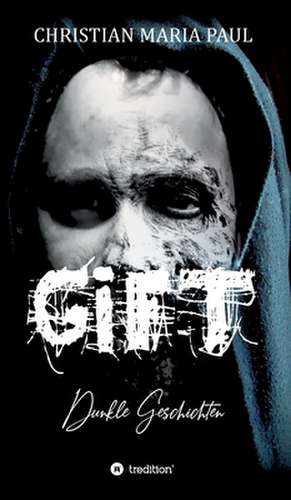GIFT - Dunkle Geschichten de Christian Maria Paul