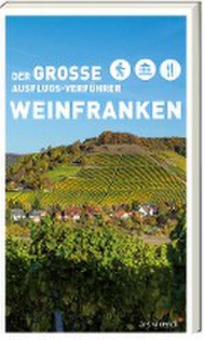 Der große Ausflugs-Verführer Weinfranken de Birgit Drees