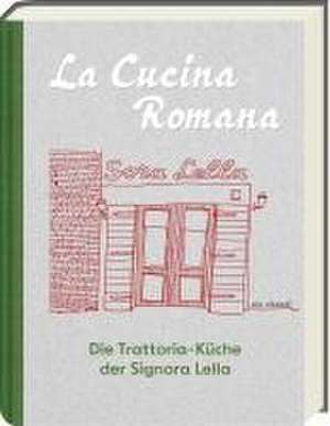 La Cucina Romana - Die Trattoria-Küche der Signora Lella de Renato Trabalza