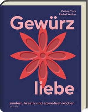Gewürzliebe de Esther Clark