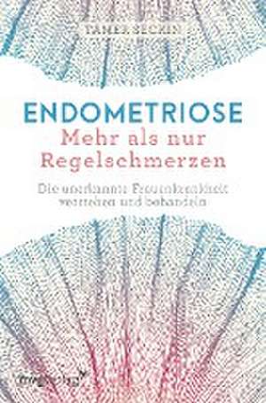 Endometriose - Mehr als nur Regelschmerzen de Tamer Seckin