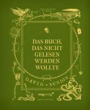 Das Buch, das nicht gelesen werden wollte de David Sundin