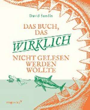 Das Buch, das wirklich nicht gelesen werden wollte de David Sundin