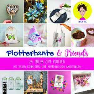 Plottertante & Friends: 24 Ideen zum Plotten de Miriam Jug