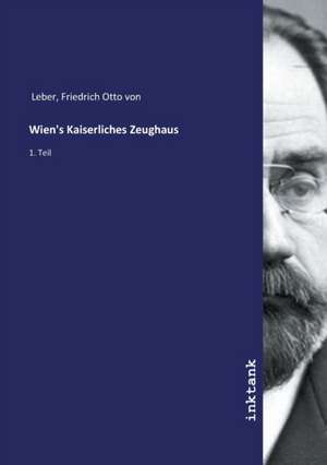 Wien's Kaiserliches Zeughaus de Friedrich Otto von Leber