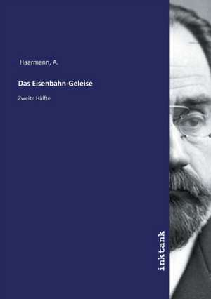 Das Eisenbahn-Geleise de A. Haarmann