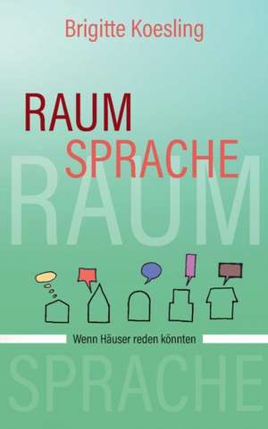 Raumsprache de Brigitte Koesling