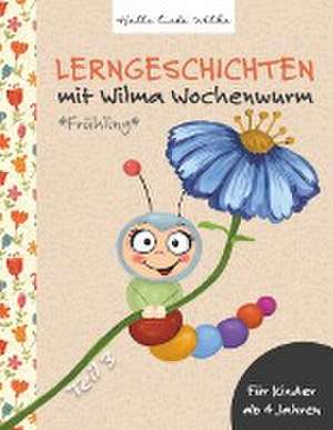 Lerngeschichten mit Wilma Wochenwurm - Teil 3 de Susanne Bohne