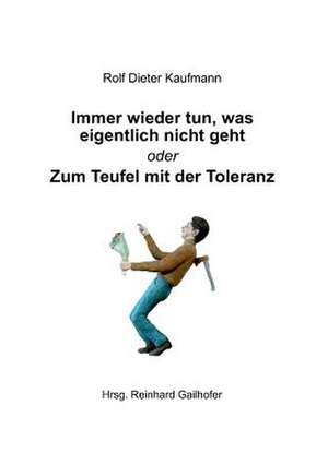 Immer wieder tun, was eigentlich nicht geht de Rolf Dieter Kaufmann