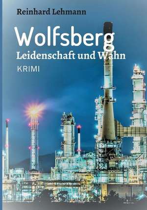 Wolfsberg - Leidenschaft und Wahn de Reinhard Lehmann