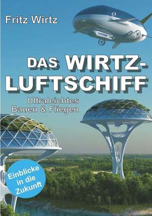 DAS WIRTZ-LUFTSCHIFF de Fritz Wirtz