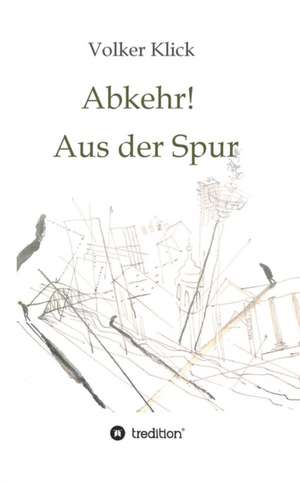 Klick, V: Abkehr! Aus der Spur