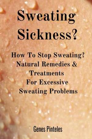 Sweating Sickness? de Genes Pinteles