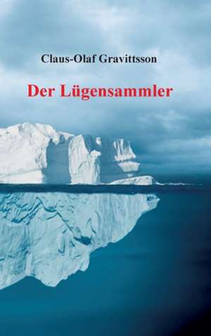 Der Lügensammler de Claus-Olaf Gravittsson