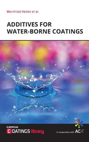 Additives for Water-borne Coatings de Wernfried Heilen