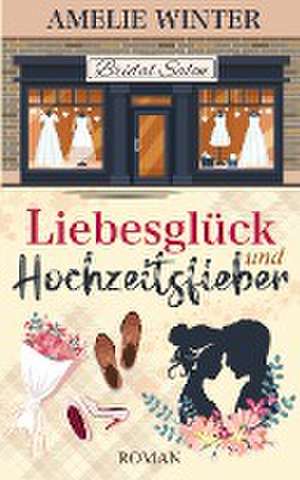 Liebesglück und Hochzeitsfieber de Amelie Winter