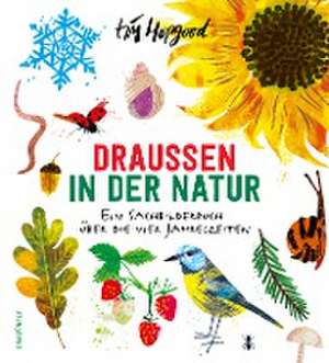 Draußen in der Natur. Ein Sachbilderbuch über die vier Jahreszeiten de Tim Hopgood