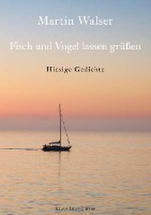 Fisch und Vogel lassen grüßen de Martin Walser