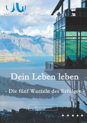 Dein Leben leben de Manoel Dechert