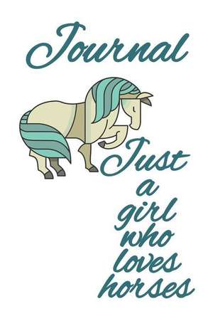 Journal Just A Girl Who Loves Horses de Clarissa Hesten