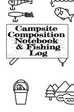 Campsite Composition Notebook & Fishing Log de Tanner Woodland